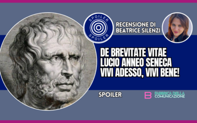 DE BREVITATE VITAE DI SENECA. VIVI ADESSO, VIVI BENE!