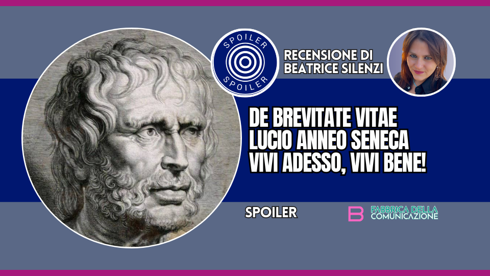 DE BREVITATE VITAE DI SENECA. VIVI ADESSO, VIVI BENE!