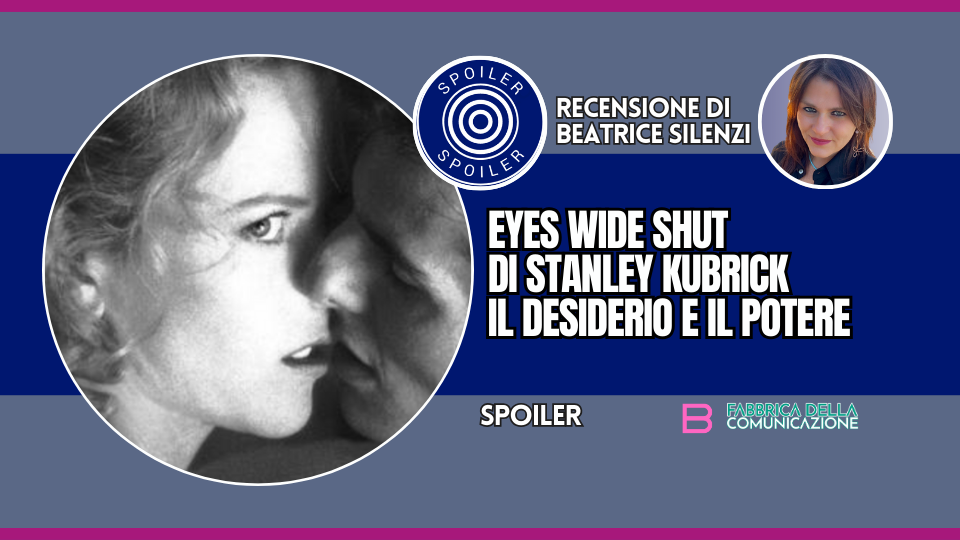 STANLEY KUBRICK E EYES WIDE SHUT. IL DESIDERIO, IL POTERE