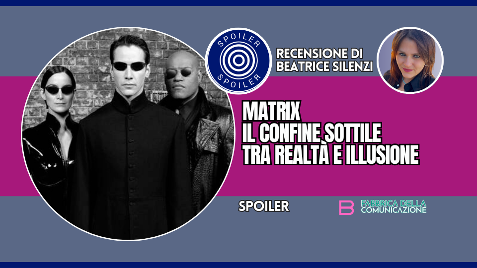 MATRIX. IL CONFINE SOTTILE TRA REALTÀ E ILLUSIONE