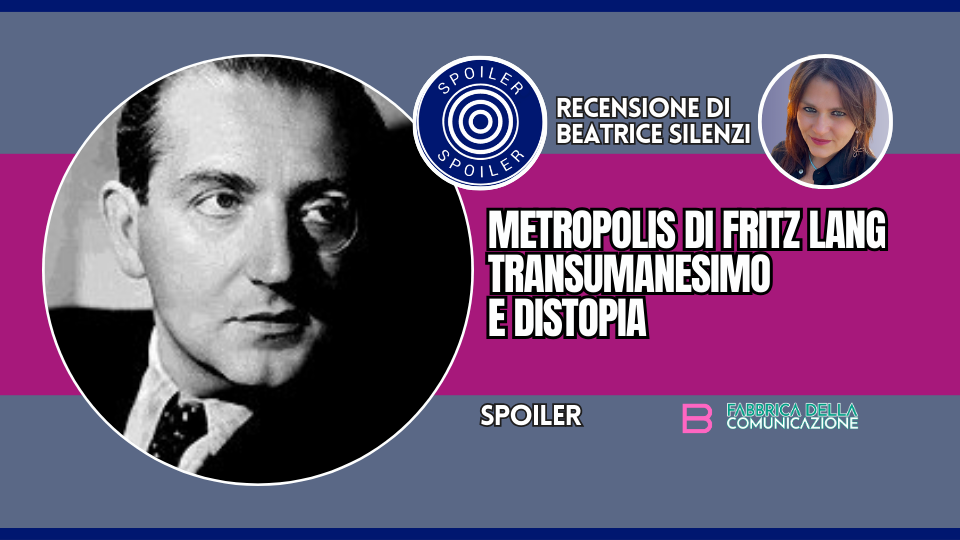 METROPOLIS DI FRITZ LANG TRANSUMANESIMO E DISTOPIA