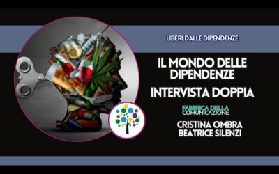IL MONDO DELLE DIPENDENZE. INTERVISTA DOPPIA