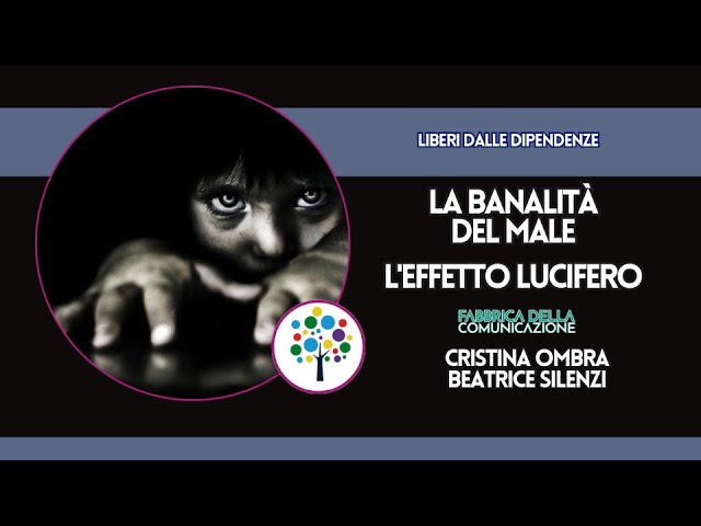 LA BANALITÀ DEL MALE. L’EFFETTO LUCIFERO
