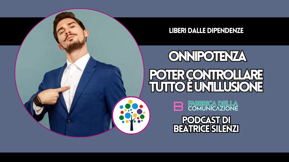 SENSO DI ONNIPOTENZA. POTER CONTROLLARE TUTTO È UN'ILLUSIONE
