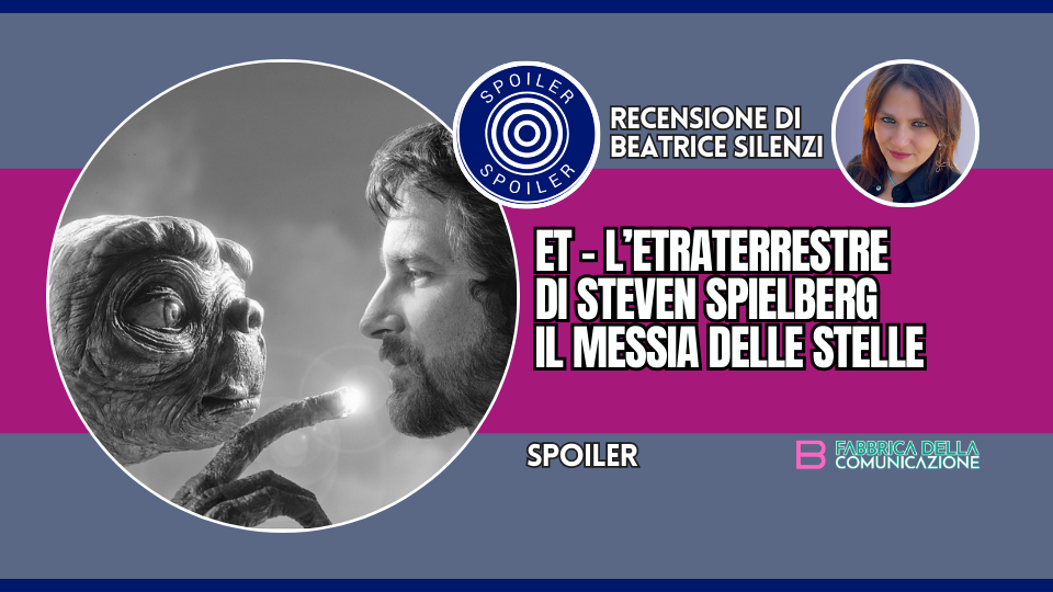 ET - L’ETRATERRESTRE DI STEVEN SPIELBERG IL MESSIA DELLE STELLE