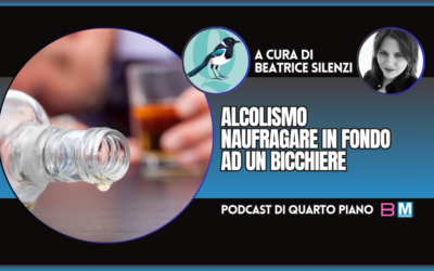 ALCOLISMO. NAUFRAGARE IN FONDO AD UN BICCHIERE