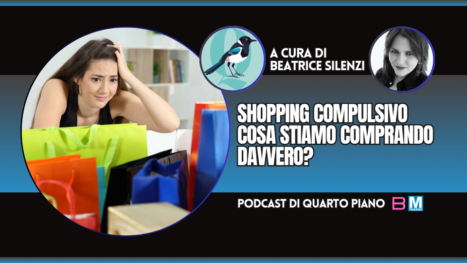 SHOPPING COMPULSIVO. COSA STIAMO COMPRANDO DAVVERO?